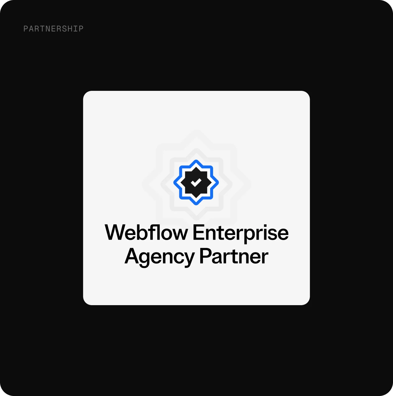 Webflow Enterprise Agency Partner, said plainly.